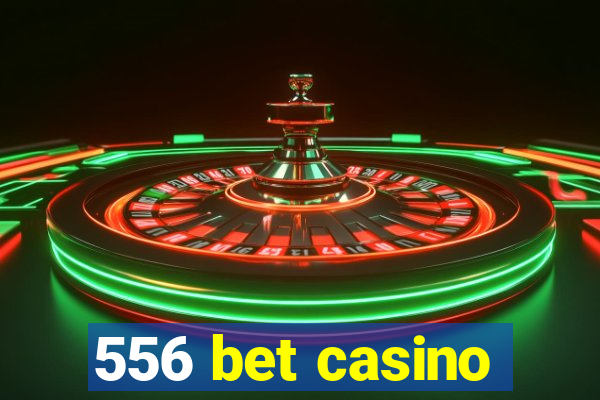 556 bet casino